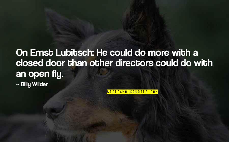 Ernst Quotes By Billy Wilder: On Ernst Lubitsch: He could do more with Ernst Quotes By Billy Wilder: On Ernst Lubitsch: He could do more with