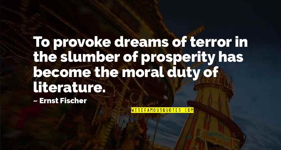 Ernst Quotes By Ernst Fischer: To provoke dreams of terror in the slumber Ernst Quotes By Ernst Fischer: To provoke dreams of terror in the slumber