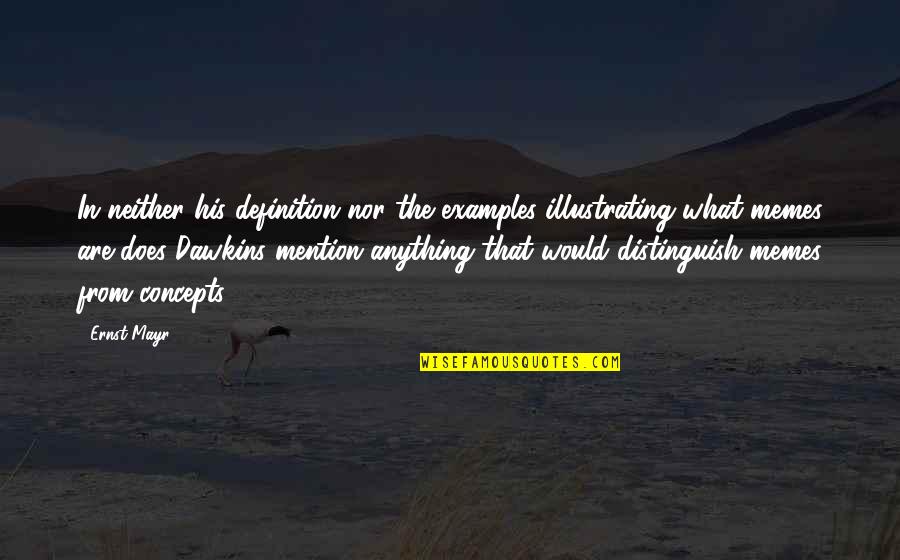 Ernst Quotes By Ernst Mayr: In neither his definition nor the examples illustrating Ernst Quotes By Ernst Mayr: In neither his definition nor the examples illustrating