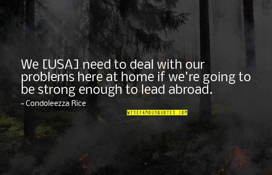 Ernst Roehm Quotes By Condoleezza Rice: We [USA] need to deal with our problems