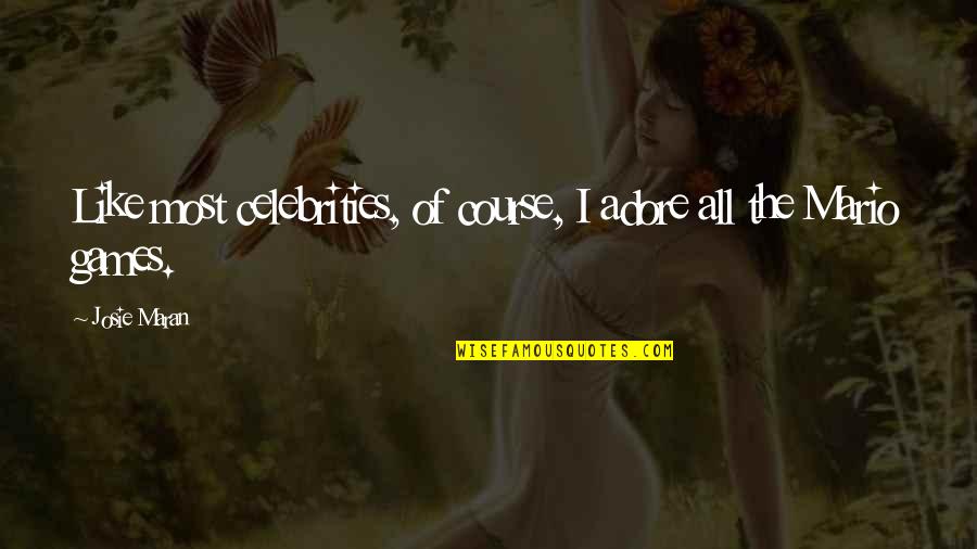 Ernst Thalmann Quotes By Josie Maran: Like most celebrities, of course, I adore all