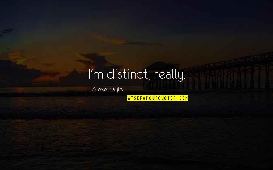 Ernst Young Quotes By Alexei Sayle: I'm distinct, really. Ernst Young Quotes By Alexei Sayle: I'm distinct, really.