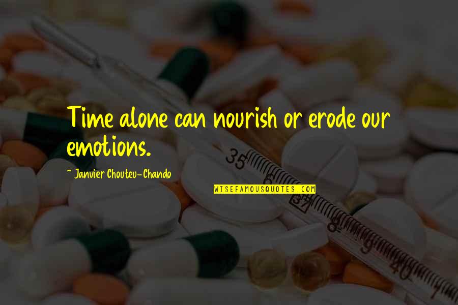 Erode Quotes By Janvier Chouteu-Chando: Time alone can nourish or erode our emotions.