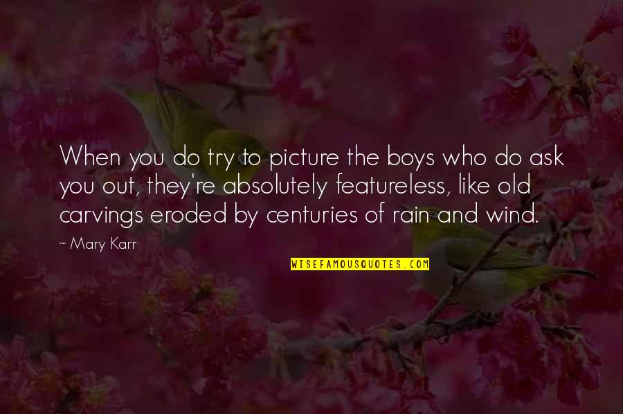 Eroded Quotes By Mary Karr: When you do try to picture the boys