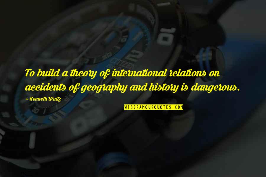 Eroev Quotes By Kenneth Waltz: To build a theory of international relations on Eroev Quotes By Kenneth Waltz: To build a theory of international relations on