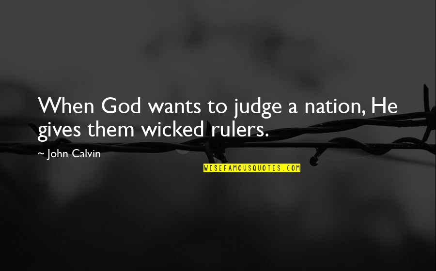 Erola Red Quotes By John Calvin: When God wants to judge a nation, He