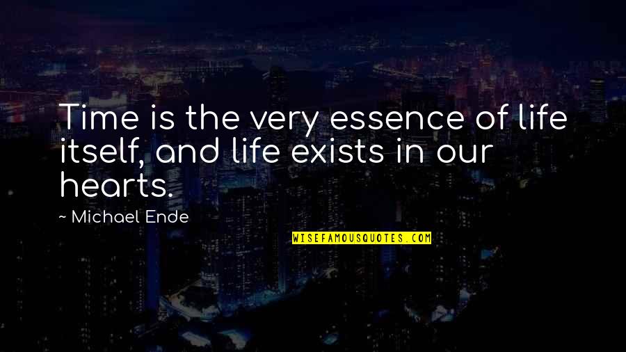 Eron Harris Quotes By Michael Ende: Time is the very essence of life itself,