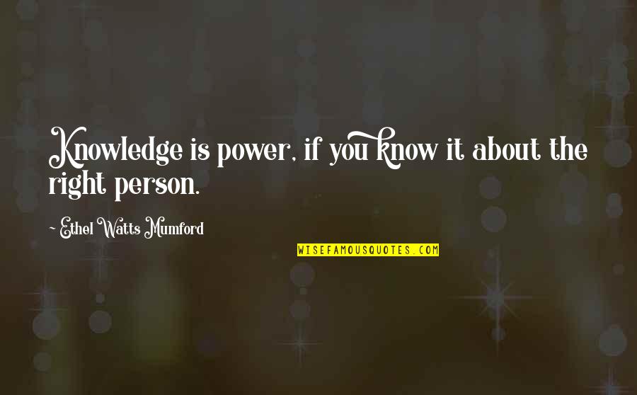 Erori De Comunicare Quotes By Ethel Watts Mumford: Knowledge is power, if you know it about Erori De Comunicare Quotes By Ethel Watts Mumford: Knowledge is power, if you know it about