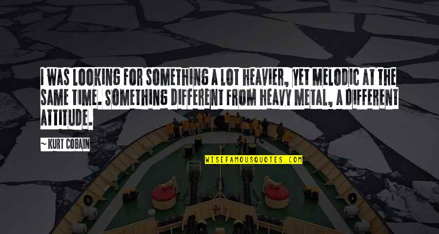 Erosional Surface Quotes By Kurt Cobain: I was looking for something a lot heavier, Erosional Surface Quotes By Kurt Cobain: I was looking for something a lot heavier,