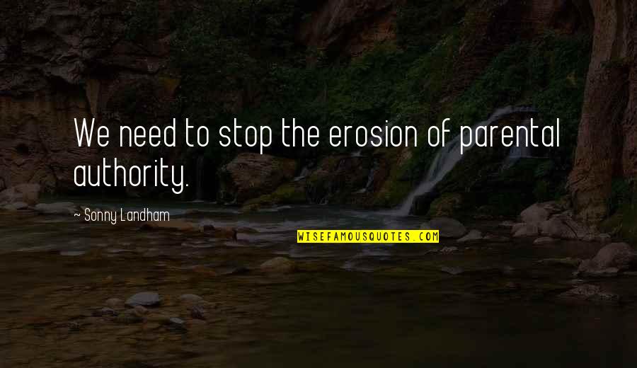 Erosion's Quotes By Sonny Landham: We need to stop the erosion of parental