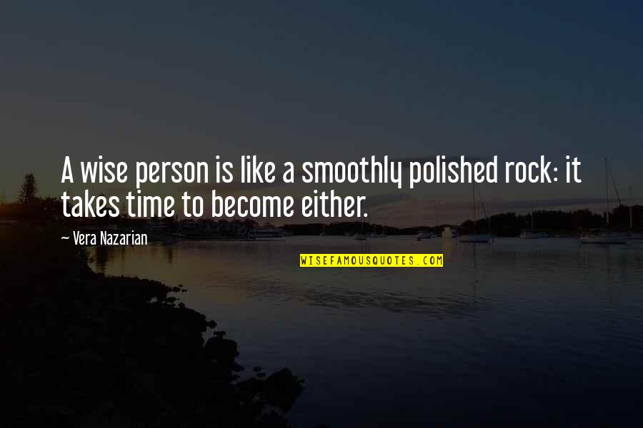 Erosion's Quotes By Vera Nazarian: A wise person is like a smoothly polished