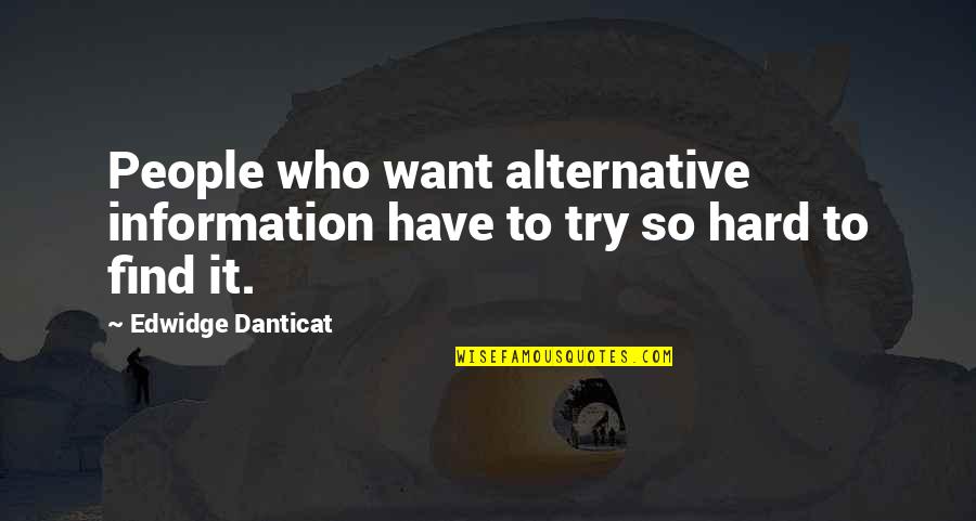 Erotic Massage Quotes By Edwidge Danticat: People who want alternative information have to try