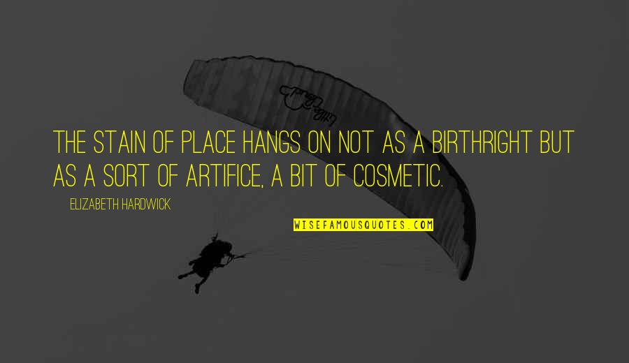 Erotica Quotes Quotes By Elizabeth Hardwick: The stain of place hangs on not as Erotica Quotes Quotes By Elizabeth Hardwick: The stain of place hangs on not as