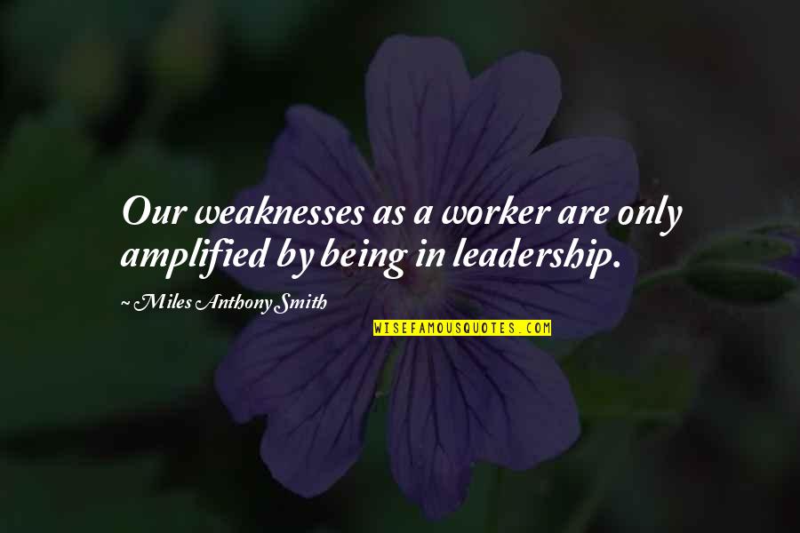 Erotica Quotes Quotes By Miles Anthony Smith: Our weaknesses as a worker are only amplified Erotica Quotes Quotes By Miles Anthony Smith: Our weaknesses as a worker are only amplified