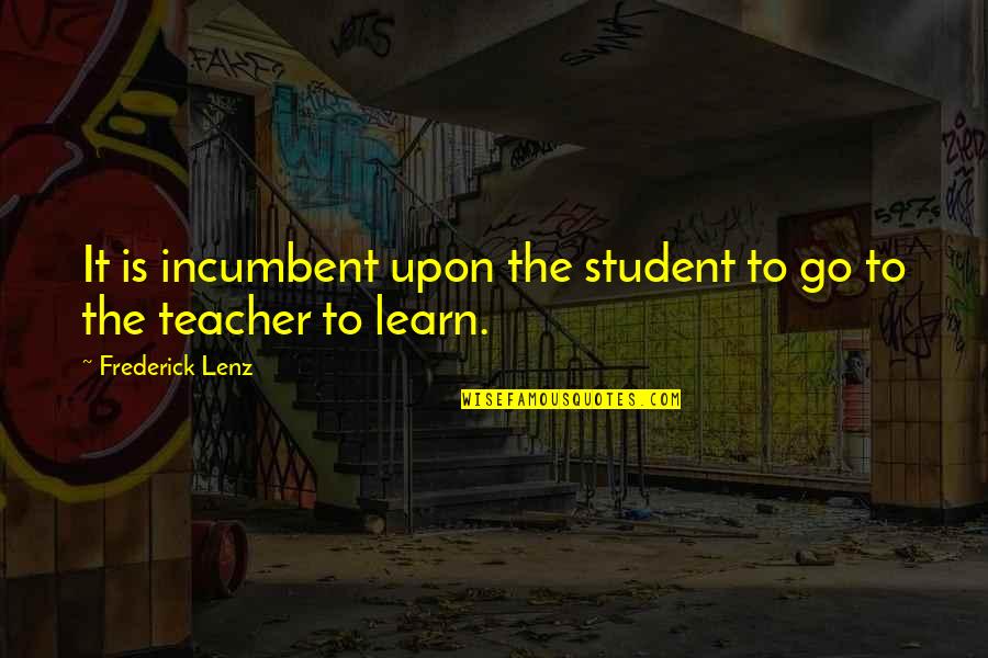 Erotico Quotes By Frederick Lenz: It is incumbent upon the student to go