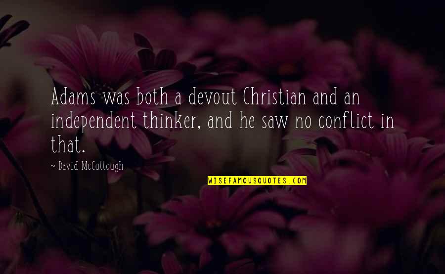 Erowid Experience Quotes By David McCullough: Adams was both a devout Christian and an