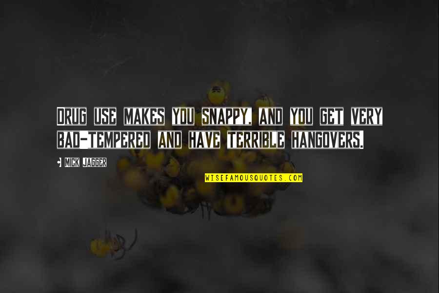 Eroy Bikes Quotes By Mick Jagger: Drug use makes you snappy, and you get