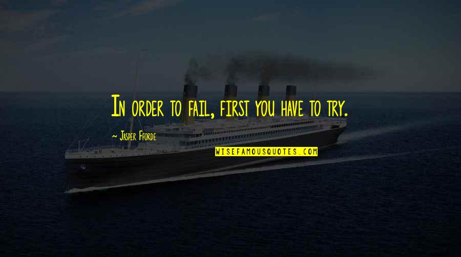 Erp Systems Quotes By Jasper Fforde: In order to fail, first you have to