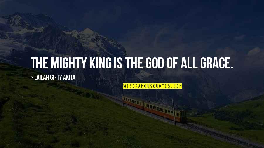 Erpici Rotanti Quotes By Lailah Gifty Akita: The Mighty King is the God of all