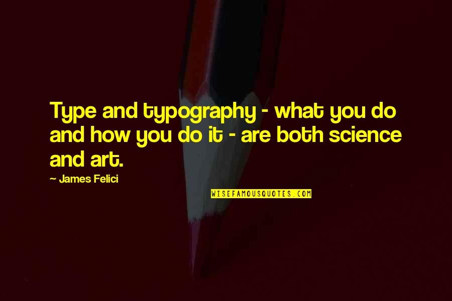 Erpicum Architects Quotes By James Felici: Type and typography - what you do and