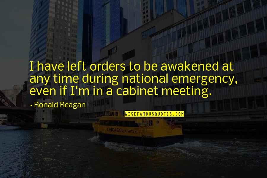Erpicum Architects Quotes By Ronald Reagan: I have left orders to be awakened at