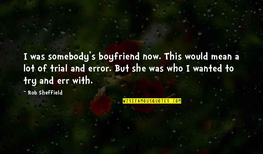 Err Quotes By Rob Sheffield: I was somebody's boyfriend now. This would mean