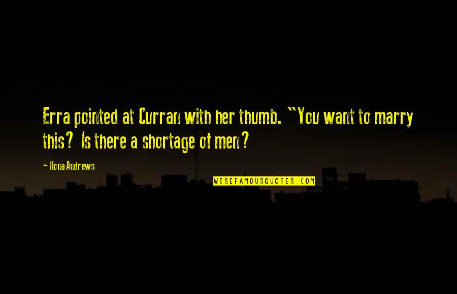 Erra Quotes By Ilona Andrews: Erra pointed at Curran with her thumb. "You