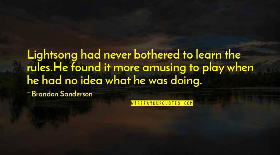 Errando Significado Quotes By Brandon Sanderson: Lightsong had never bothered to learn the rules.He