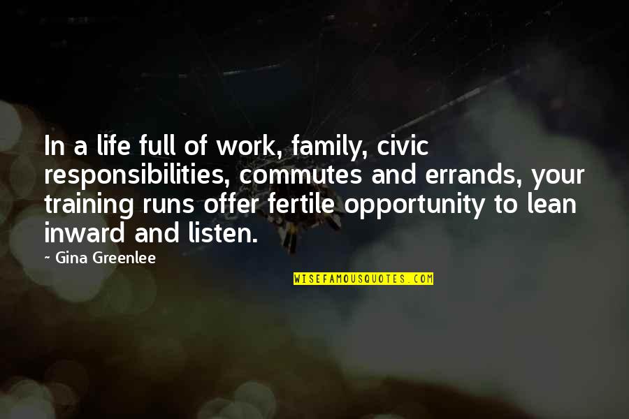 Errands Quotes By Gina Greenlee: In a life full of work, family, civic