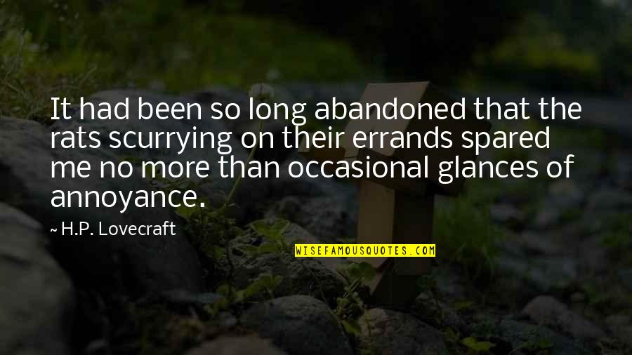 Errands Quotes By H.P. Lovecraft: It had been so long abandoned that the