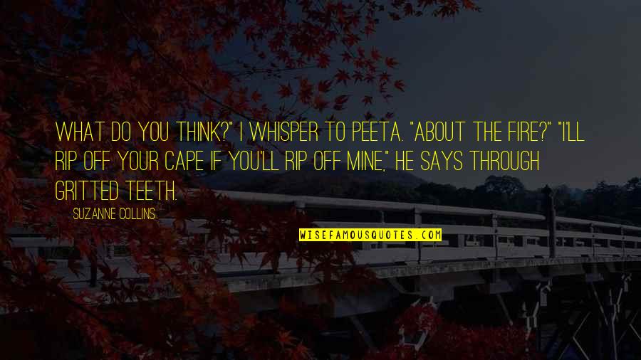 Errani Sara Quotes By Suzanne Collins: What do you think?" I whisper to Peeta.