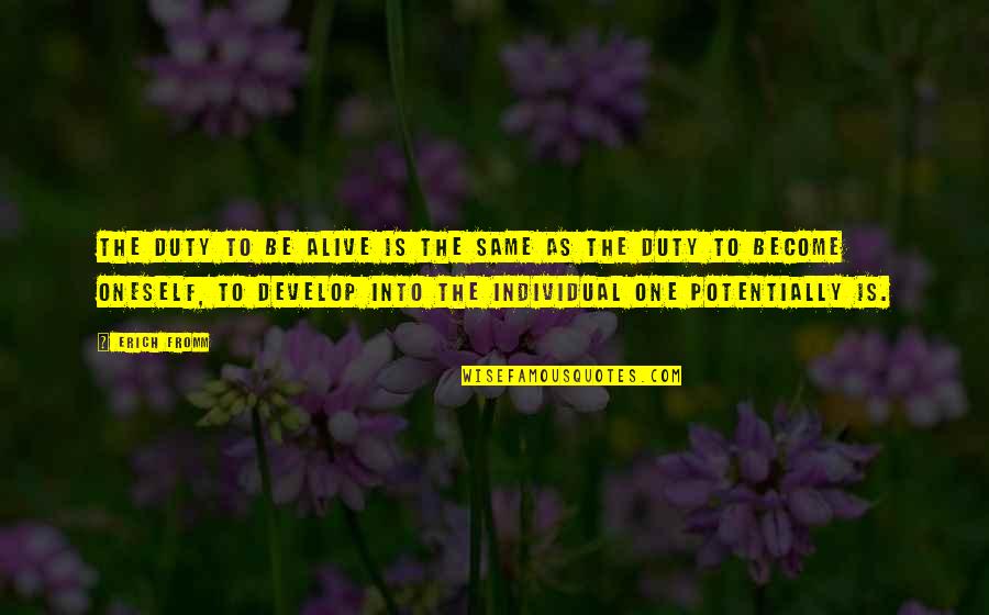 Errani Suspension Quotes By Erich Fromm: The duty to be alive is the same
