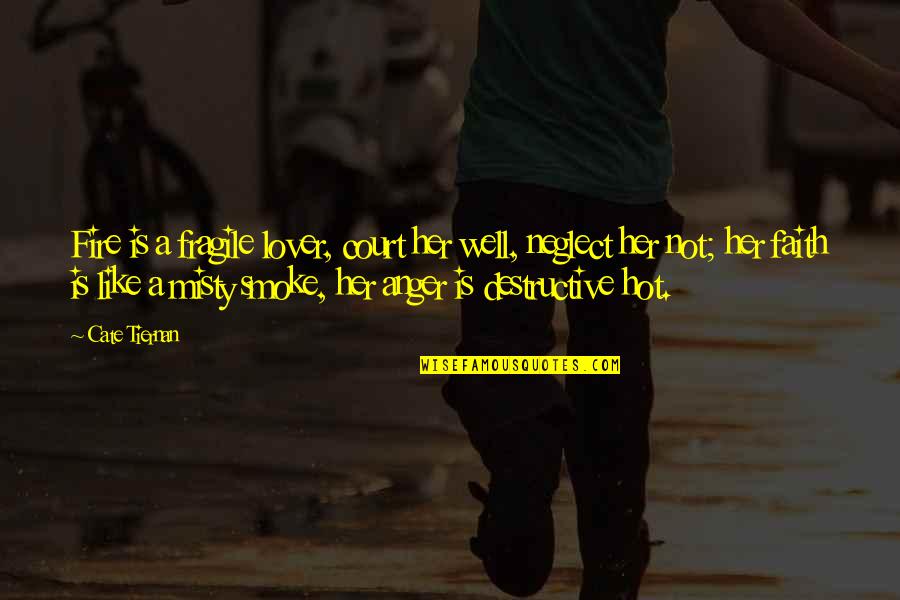 Erranti Latin Quotes By Cate Tiernan: Fire is a fragile lover, court her well, Erranti Latin Quotes By Cate Tiernan: Fire is a fragile lover, court her well,