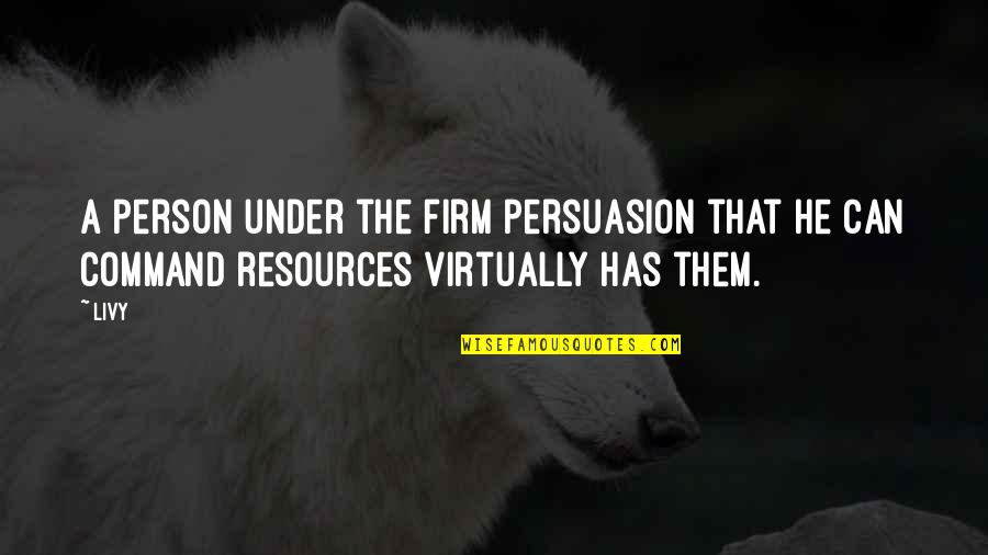 Erratech Quotes By Livy: A person under the firm persuasion that he