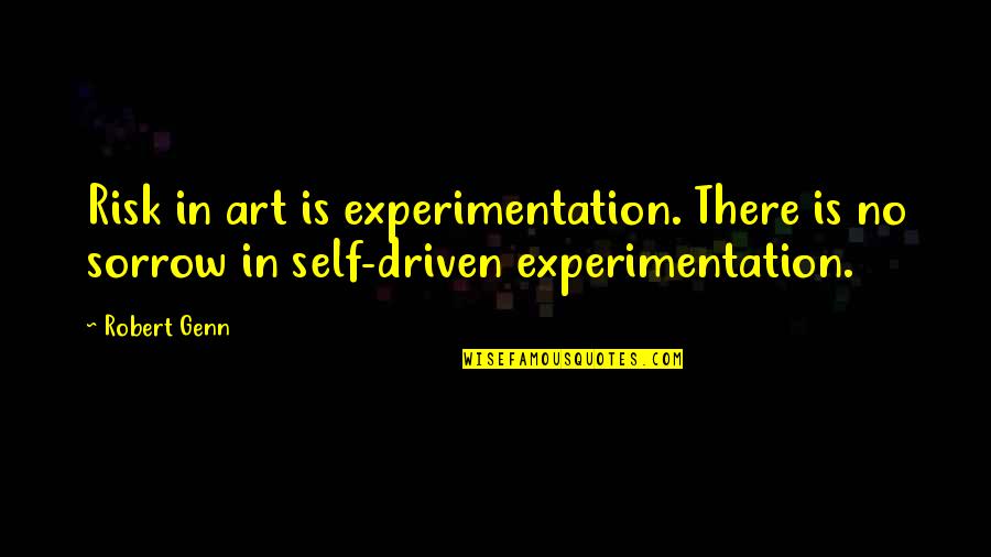 Erratic Behavior Quotes By Robert Genn: Risk in art is experimentation. There is no