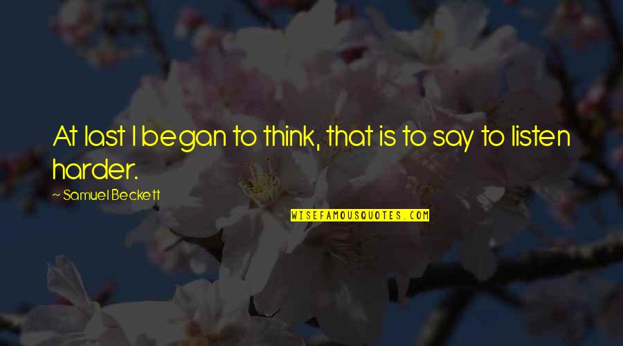 Erratically Def Quotes By Samuel Beckett: At last I began to think, that is