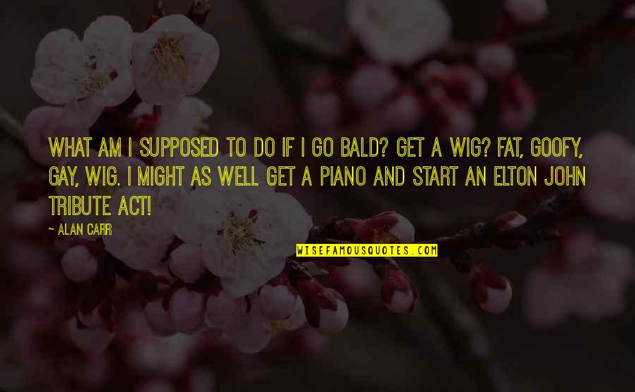 Errbody Yo Gotti Quotes By Alan Carr: What am I supposed to do if I