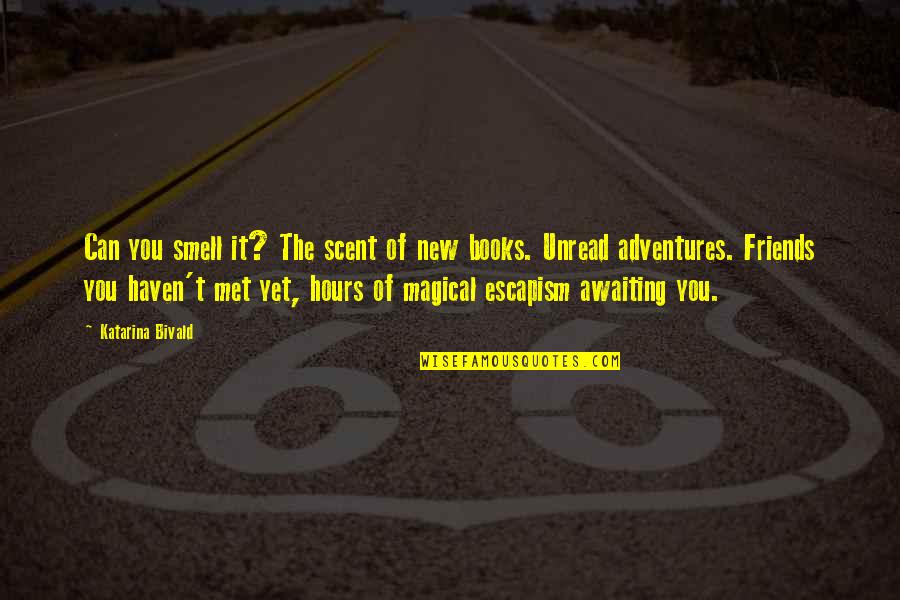 Errecart Blvd Quotes By Katarina Bivald: Can you smell it? The scent of new Errecart Blvd Quotes By Katarina Bivald: Can you smell it? The scent of new
