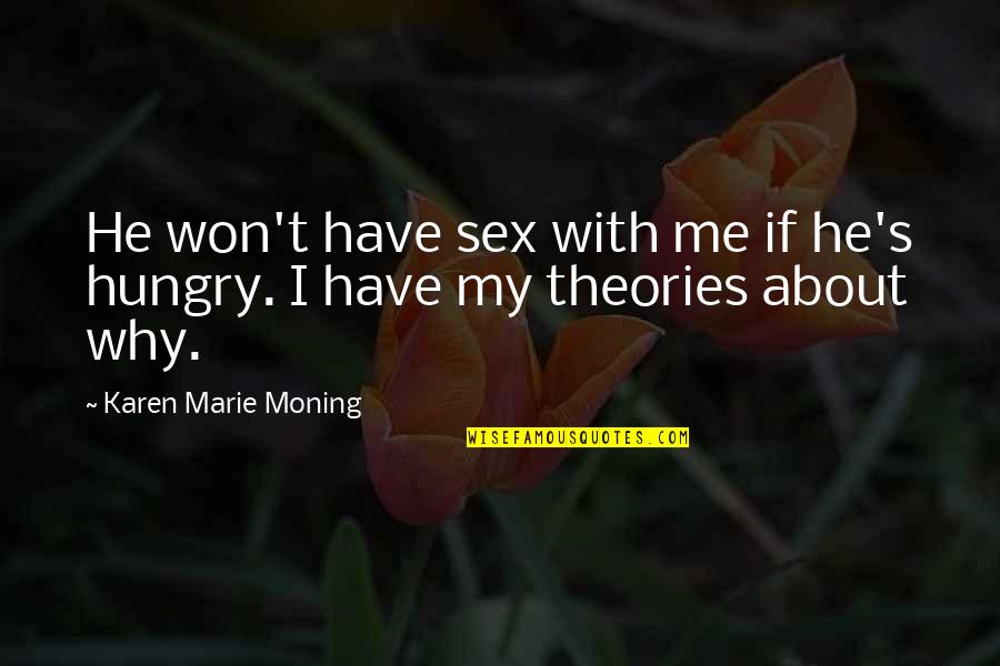 Erreichbarkeit Quotes By Karen Marie Moning: He won't have sex with me if he's