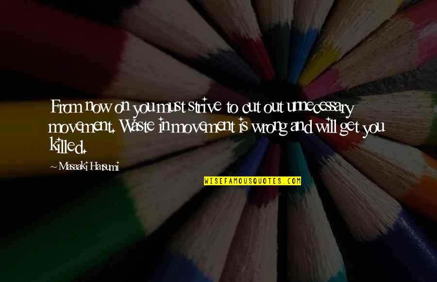 Errera Community Quotes By Masaaki Hatsumi: From now on you must strive to cut