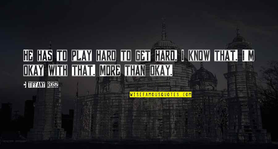 Erreurs A Eviter Quotes By Tiffany Reisz: He has to play hard to get hard,