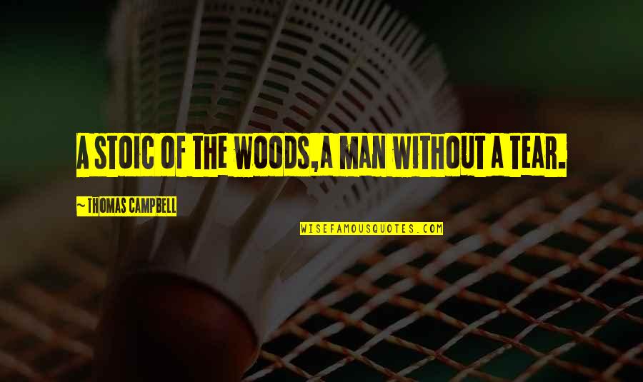 Errigo Auctions Quotes By Thomas Campbell: A stoic of the woods,a man without a Errigo Auctions Quotes By Thomas Campbell: A stoic of the woods,a man without a