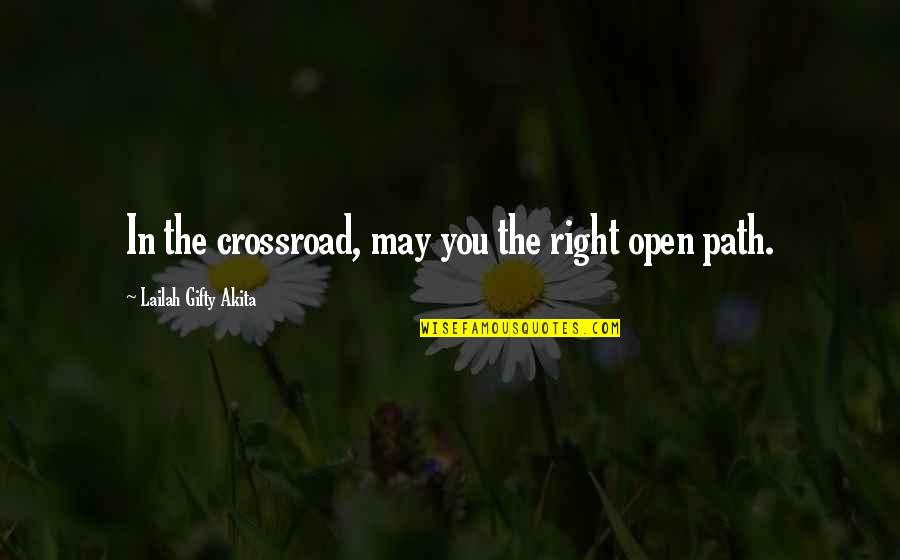 Errika Moore Quotes By Lailah Gifty Akita: In the crossroad, may you the right open Errika Moore Quotes By Lailah Gifty Akita: In the crossroad, may you the right open