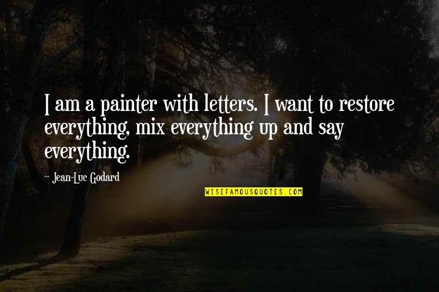 Errin Quotes By Jean-Luc Godard: I am a painter with letters. I want Errin Quotes By Jean-Luc Godard: I am a painter with letters. I want