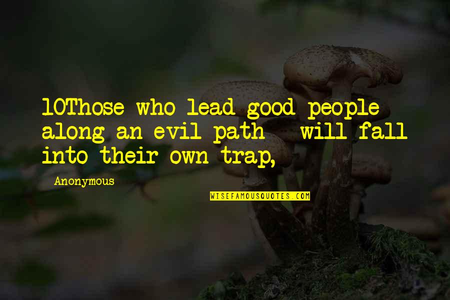 Erring On The Side Of Caution Quotes By Anonymous: 10Those who lead good people along an evil