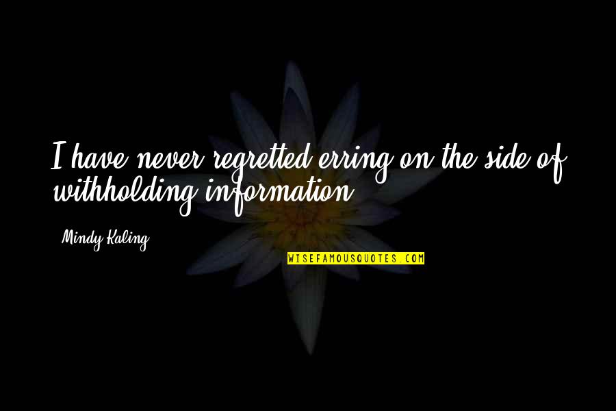 Erring Quotes By Mindy Kaling: I have never regretted erring on the side