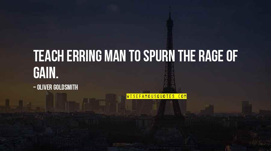 Erring Quotes By Oliver Goldsmith: Teach erring man to spurn the rage of