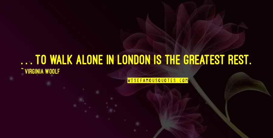 Errinwright Quotes By Virginia Woolf: . . . to walk alone in London