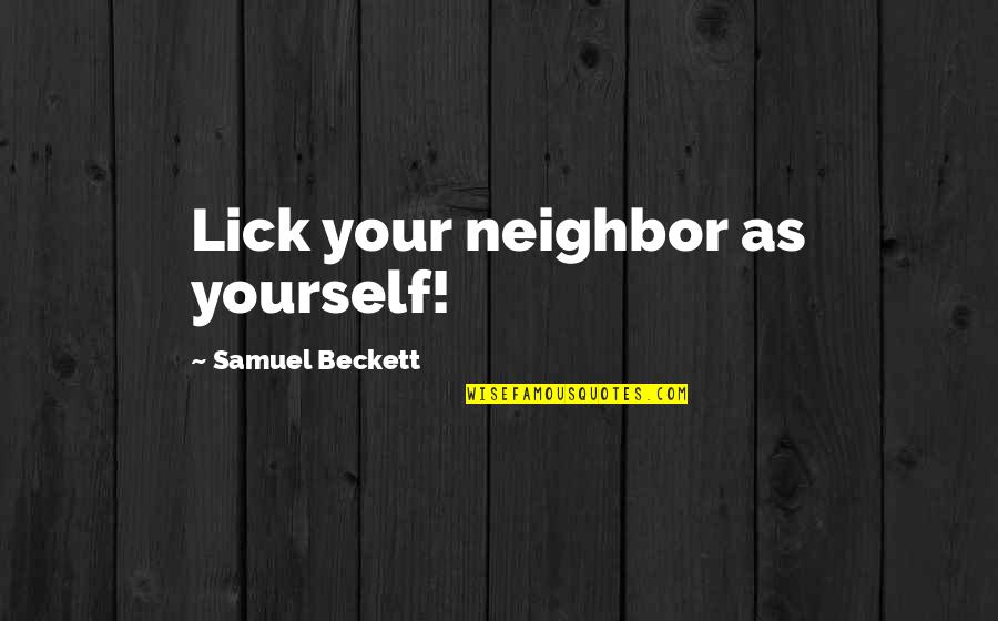 Errol Brown Quotes By Samuel Beckett: Lick your neighbor as yourself!