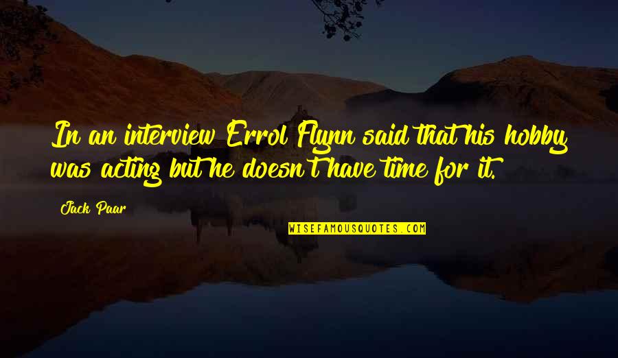 Errol Flynn Quotes By Jack Paar: In an interview Errol Flynn said that his